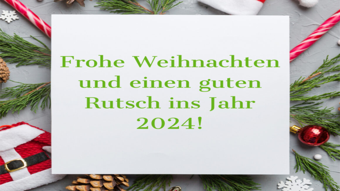 Frohe Weihnachten und einen guten Rutsch ins Jahr 2024