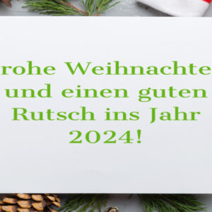 Frohe Weihnachten und einen guten Rutsch ins Jahr 2024